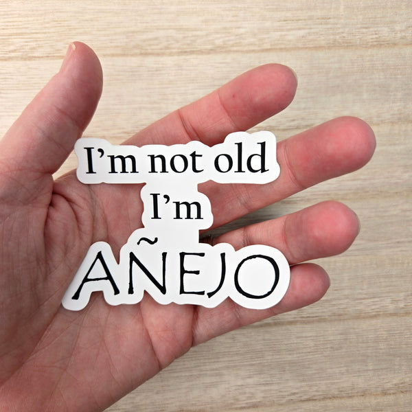 Tequila Birthday Sticker - I'm Not Old I'm Añejo Funny Aging Gift for Tequila Lovers - Waterproof Vinyl Decal