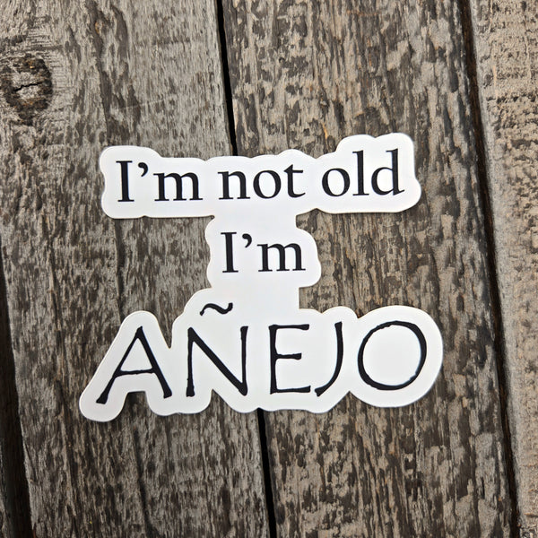 Tequila Birthday Sticker - I'm Not Old I'm Añejo Funny Aging Gift for Tequila Lovers - Waterproof Vinyl Decal