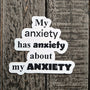 Anxiety Sticker - Funny Mental Health Gift - Overthinker Vinyl Decal - Relatable Humor
