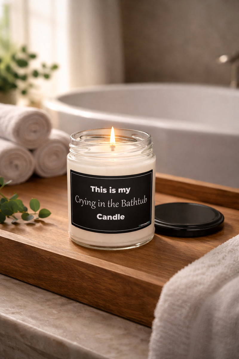 Crying in the Bathtub Candle - Funny Gift - Self Care Candle - Sarcastic Candle - Dark Humor - 9oz Soy