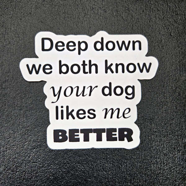 Funny Dog Sticker - Dog Lover Gift - Sarcastic Pet Waterproof Vinyl Decal - Gift for Dog Mom Dog Dad