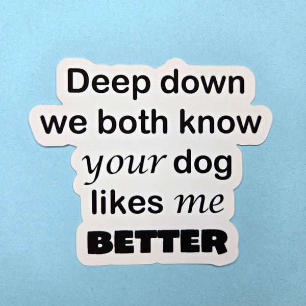 Funny Dog Sticker - Dog Lover Gift - Sarcastic Pet Waterproof Vinyl Decal - Gift for Dog Mom Dog Dad