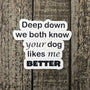 Funny Dog Sticker - Dog Lover Gift - Sarcastic Pet Waterproof Vinyl Decal - Gift for Dog Mom Dog Dad