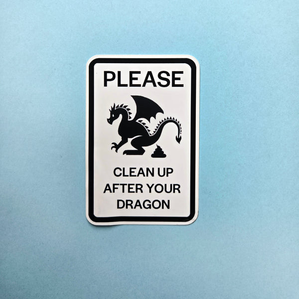 Dragon Warning Sign Sticker - Clean Up After Your Dragon Vinyl Decal