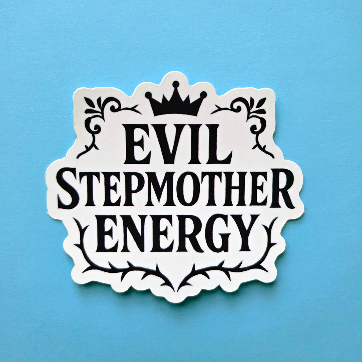 Evil Stepmother Energy Vinyl Sticker - Funny Villain Decal