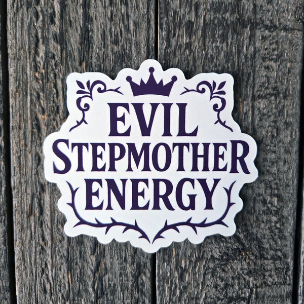 Evil Stepmother Energy Vinyl Sticker - Funny Villain Decal