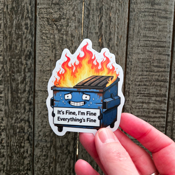 Dumpster Fire Sticker - "It's Fine" Laptop Decal - Funny Sarcastic Water Bottle Sticker - Dark Humor