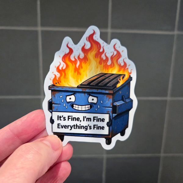 Dumpster Fire Sticker - "It's Fine" Laptop Decal - Funny Sarcastic Water Bottle Sticker - Dark Humor