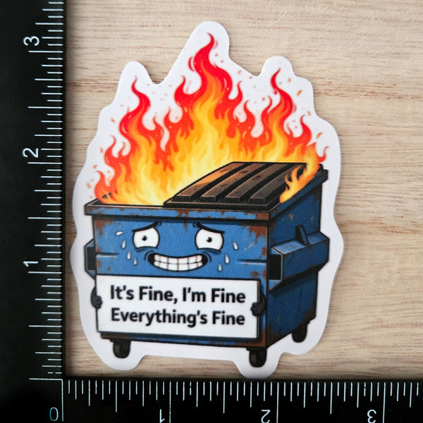 Dumpster Fire Sticker - "It's Fine" Laptop Decal - Funny Sarcastic Water Bottle Sticker - Dark Humor