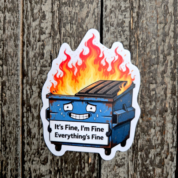 Dumpster Fire Sticker - "It's Fine" Laptop Decal - Funny Sarcastic Water Bottle Sticker - Dark Humor