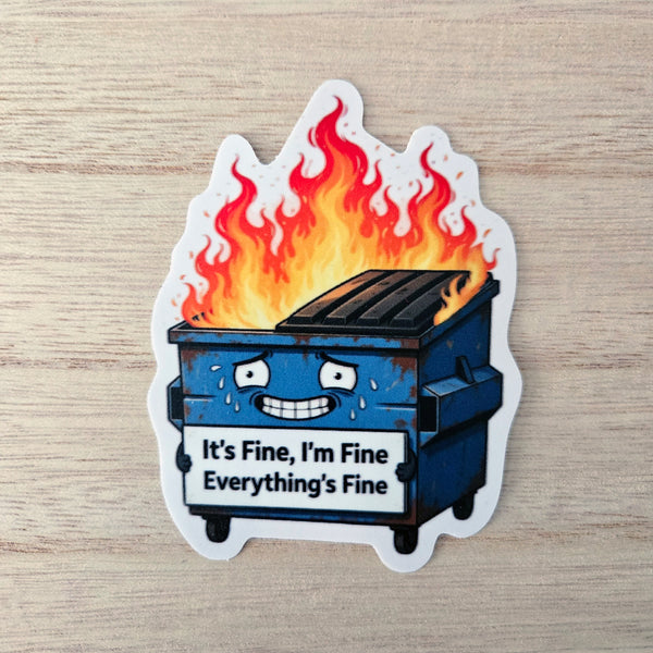 Dumpster Fire Sticker - "It's Fine" Laptop Decal - Funny Sarcastic Water Bottle Sticker - Dark Humor