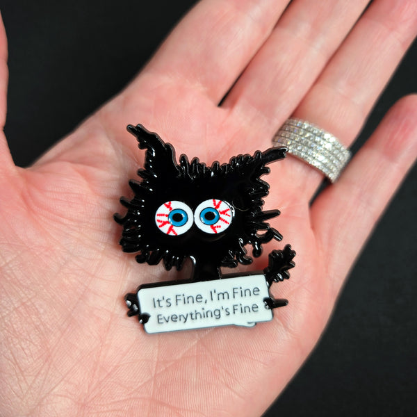 Anxious Cat Enamel Pin - Funny Anxiety Pin Cat Lover Gift - Its Fine I'm Fine Everything's Fine Lapel Pin