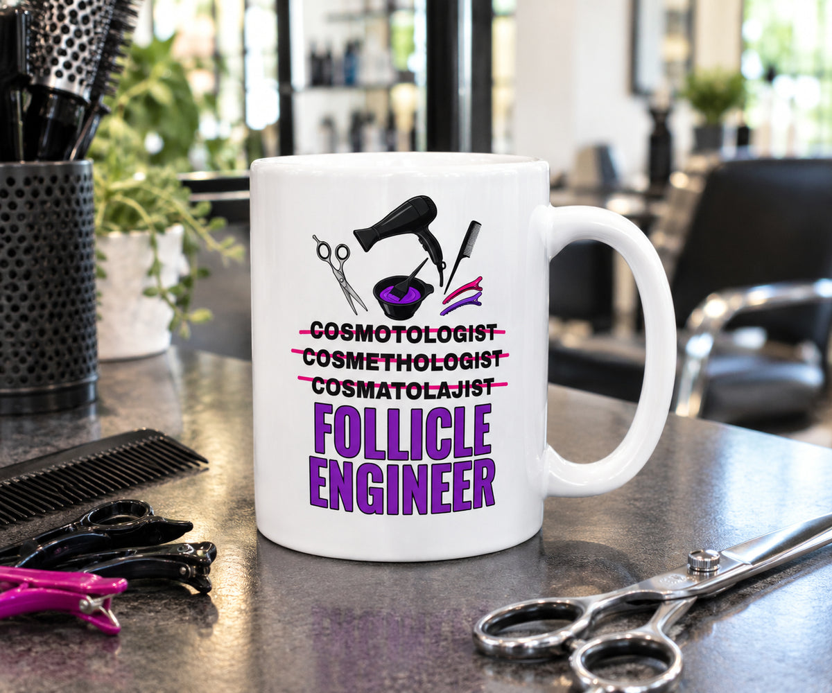 Cosmetologist Mug - Funny Follicle Engineer Ceramic Coffee Cup