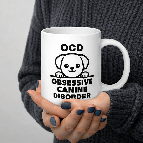 Dog Mug - OCD Obsessive Canine Disorder - Funny Dog Lover Gift for Dog Mom Dad - Sarcastic Pet Owner Coffee Mug