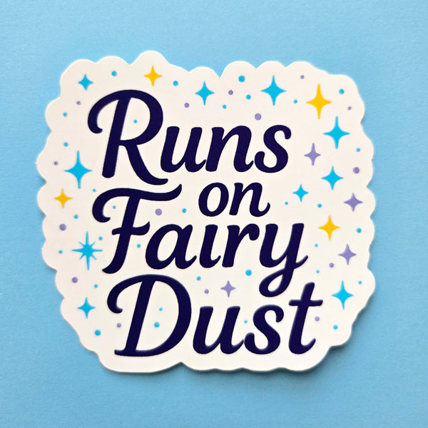 Runs on Fairy Dust Vinyl Sticker - Enchanted Meme Decal