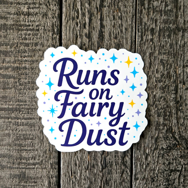 Runs on Fairy Dust Vinyl Sticker - Enchanted Quote Decal