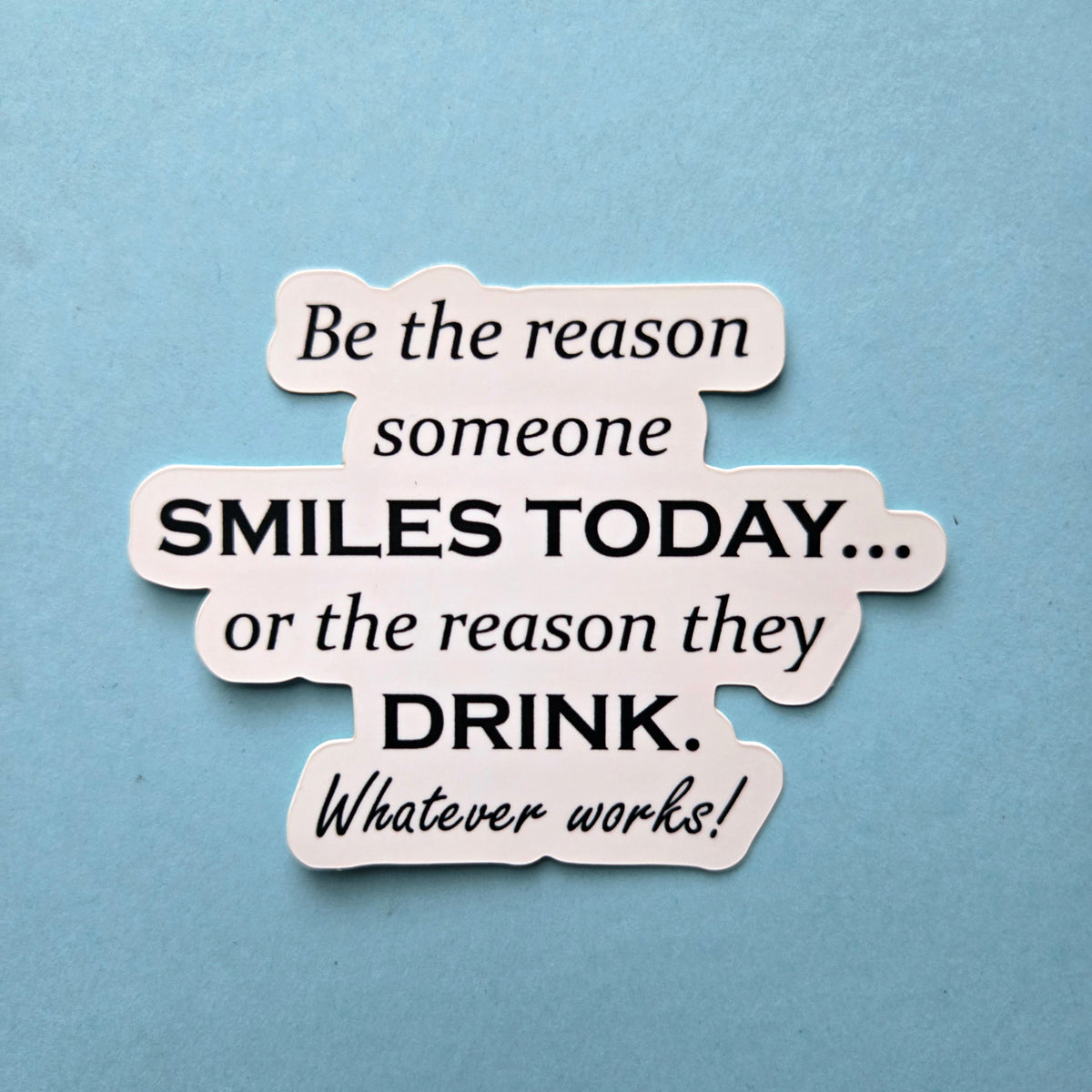 Sarcastic Sticker Funny - Drinking Humor Waterproof Vinyl Decal - Wine Lover Gift - Adult Humor - Laptop Water Bottle