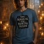 Funny Magic Shirt - Witch Gift - Wizard Tee - Sarcastic Fantasy Graphic T-Shirt - Magical Gift