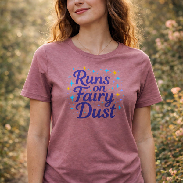 Fairy Shirt Women - Runs on Fairy Dust Shirt - Magical Gift for Her - Graphic Tee - Fae Aesthetic Shirt - Fantasy Lover Gift