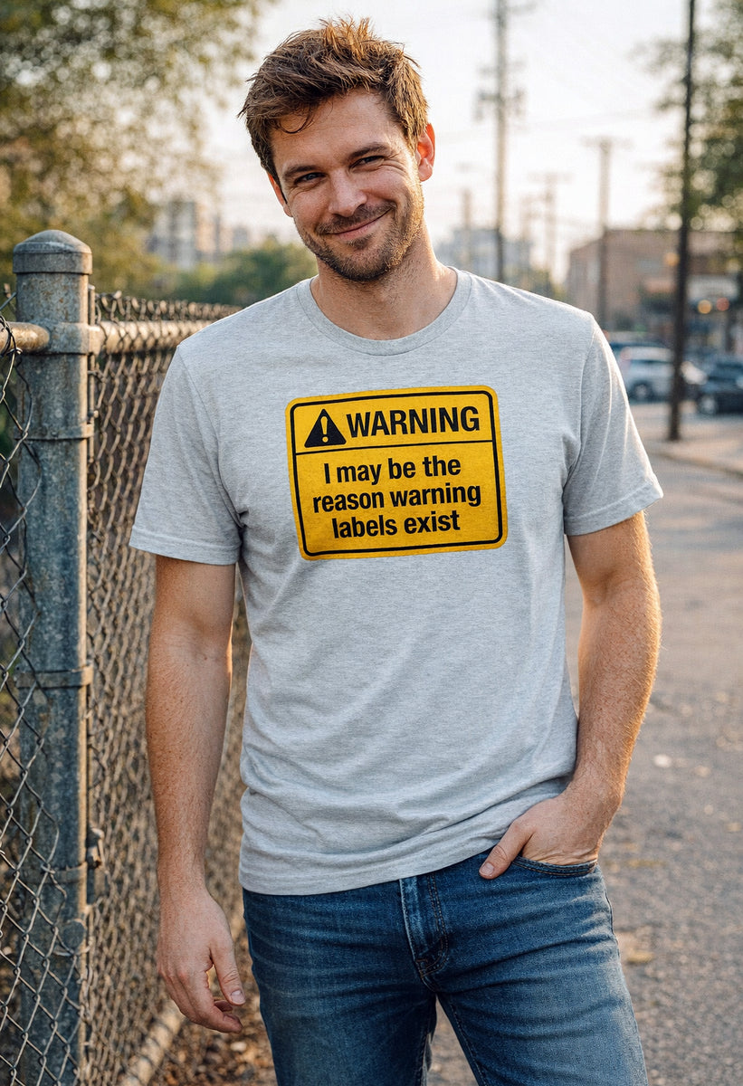 Warning Label Humor Tee - Sarcastic Humor Shirt - Funny Sarcastic Gift - Humor Lover Gift