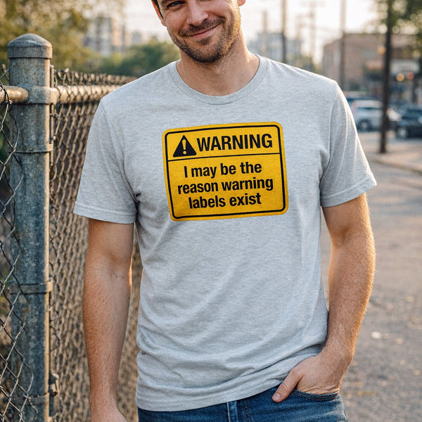 Warning Label Humor Tee - Sarcastic Humor Shirt - Funny Sarcastic Gift - Humor Lover Gift