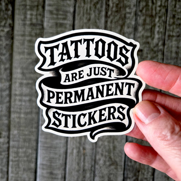 Tattoos Are Just Permanent Stickers - Funny Vinyl Sticker - Tattoo Humor Decal