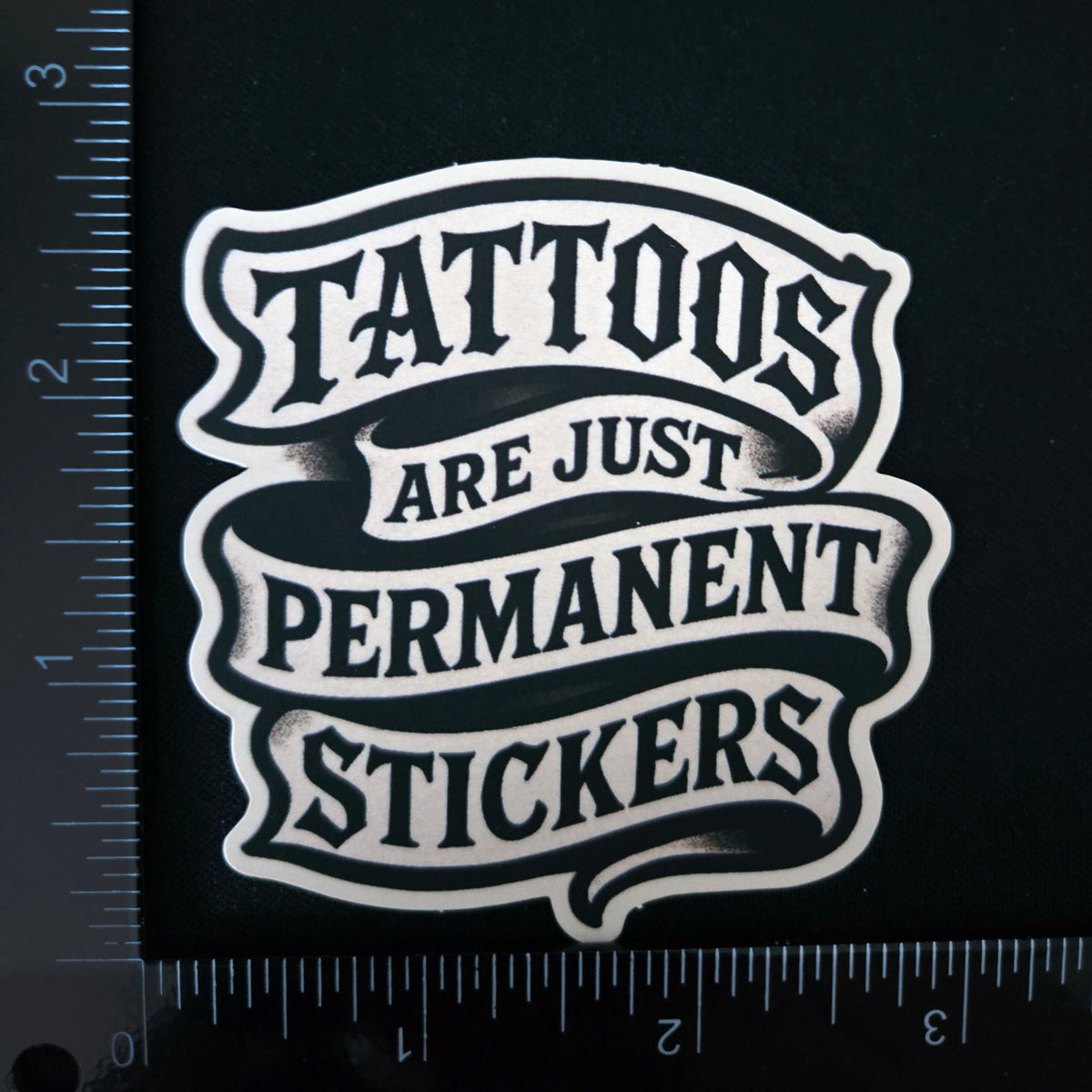 Tattoos Are Just Permanent Stickers - Funny Meme Vinyl Sticker - Tattoo Humor Decal