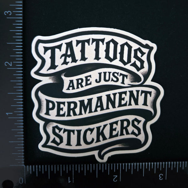 Tattoos Are Just Permanent Stickers - Funny Meme Vinyl Sticker - Tattoo Humor Decal