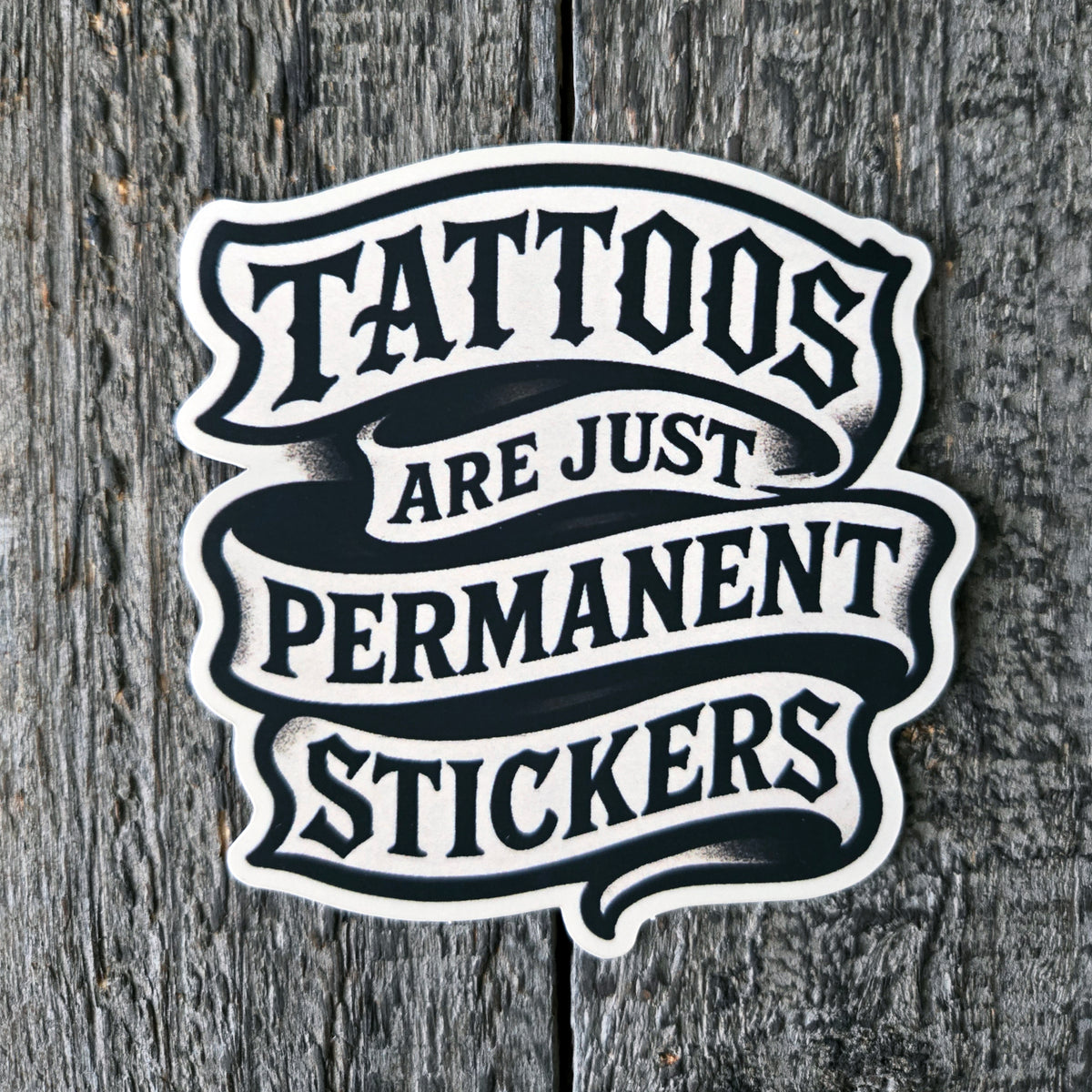 Tattoos Are Just Permanent Stickers - Funny Meme Vinyl Sticker - Tattoo Humor Decal