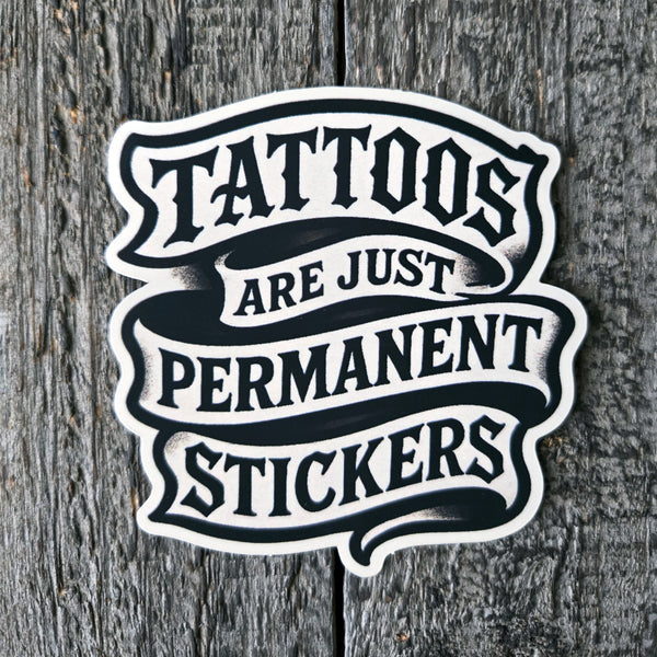 Tattoos Are Just Permanent Stickers - Funny Vinyl Sticker - Tattoo Humor Decal