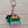 Dumpster Fire Keychain - It's Fine I'm Fine Everything's Fine - Funny Stress Gift Anxiety Humor Acrylic Charm