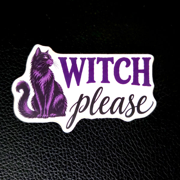 Halloween Vinyl Sticker - Witch Please Decal - Dark Humor Witchy Gift