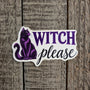 Halloween Vinyl Sticker - Witch Please Decal - Dark Humor Witchy Gift
