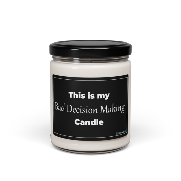 Funny Soy Candle 9oz - Sarcastic Bad Decision Gift for Friend - Humor Scented Gag Gift
