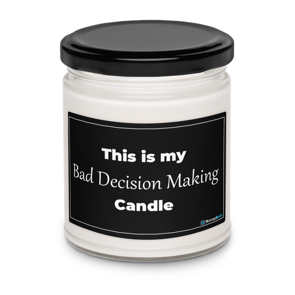 Funny Soy Candle 9oz - Sarcastic Bad Decision Gift for Friend - Humor Scented Gag Gift
