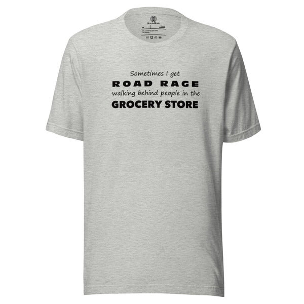 Funny Sarcastic Tee - Road Rage Grocery Store Humor T-Shirt - Relatable Humor Shirt