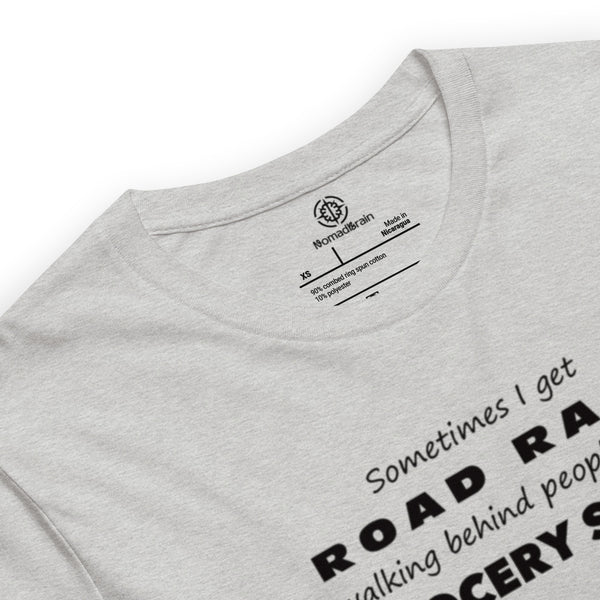 Funny Sarcastic Tee - Road Rage Grocery Store Humor T-Shirt - Relatable Humor Shirt
