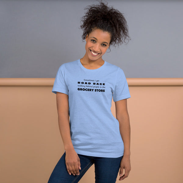 Funny Sarcastic Tee - Road Rage Grocery Store Humor T-Shirt - Relatable Humor Shirt