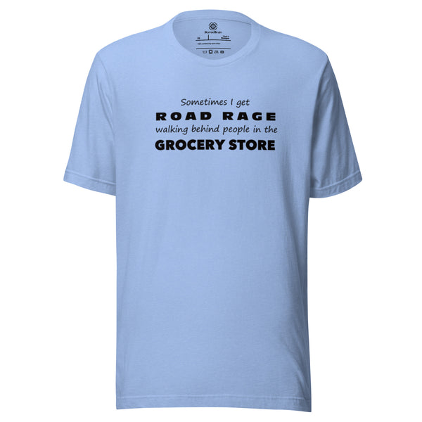 Funny Sarcastic Tee - Road Rage Grocery Store Humor T-Shirt - Relatable Humor Shirt