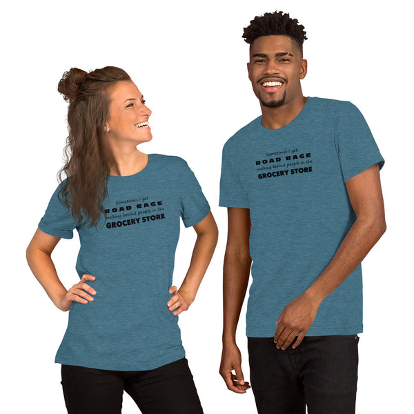 Funny Sarcastic Tee - Road Rage Grocery Store Humor T-Shirt - Relatable Humor Shirt