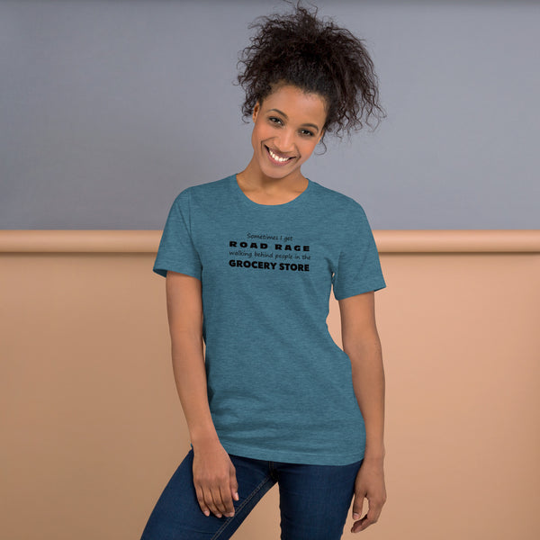 Funny Sarcastic Tee - Road Rage Grocery Store Humor T-Shirt - Relatable Humor Shirt