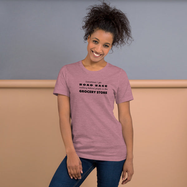 Funny Sarcastic Tee - Road Rage Grocery Store Humor T-Shirt - Relatable Humor Shirt