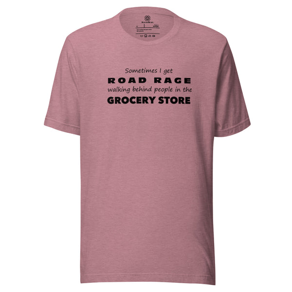Funny Sarcastic Tee - Road Rage Grocery Store Humor T-Shirt - Relatable Humor Shirt
