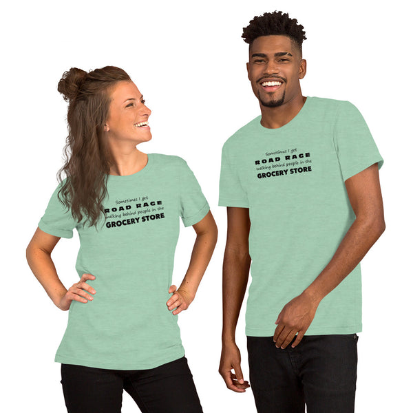 Funny Sarcastic Tee - Road Rage Grocery Store Humor T-Shirt - Relatable Humor Shirt