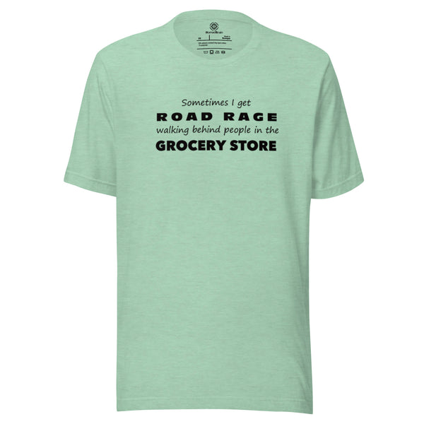 Funny Sarcastic Tee - Road Rage Grocery Store Humor T-Shirt - Relatable Humor Shirt
