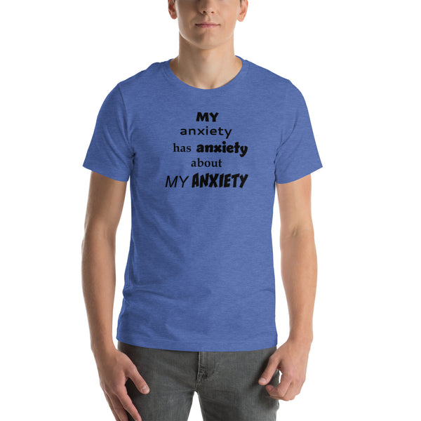 My Anxiety Has Anxiety T-Shirt - Sarcastic Mental Health Humor Gift
