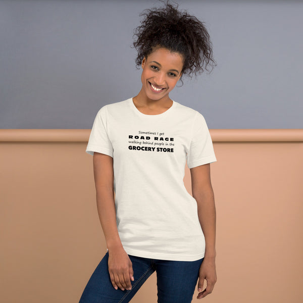 Funny Sarcastic Tee - Road Rage Grocery Store Humor T-Shirt - Relatable Humor Shirt