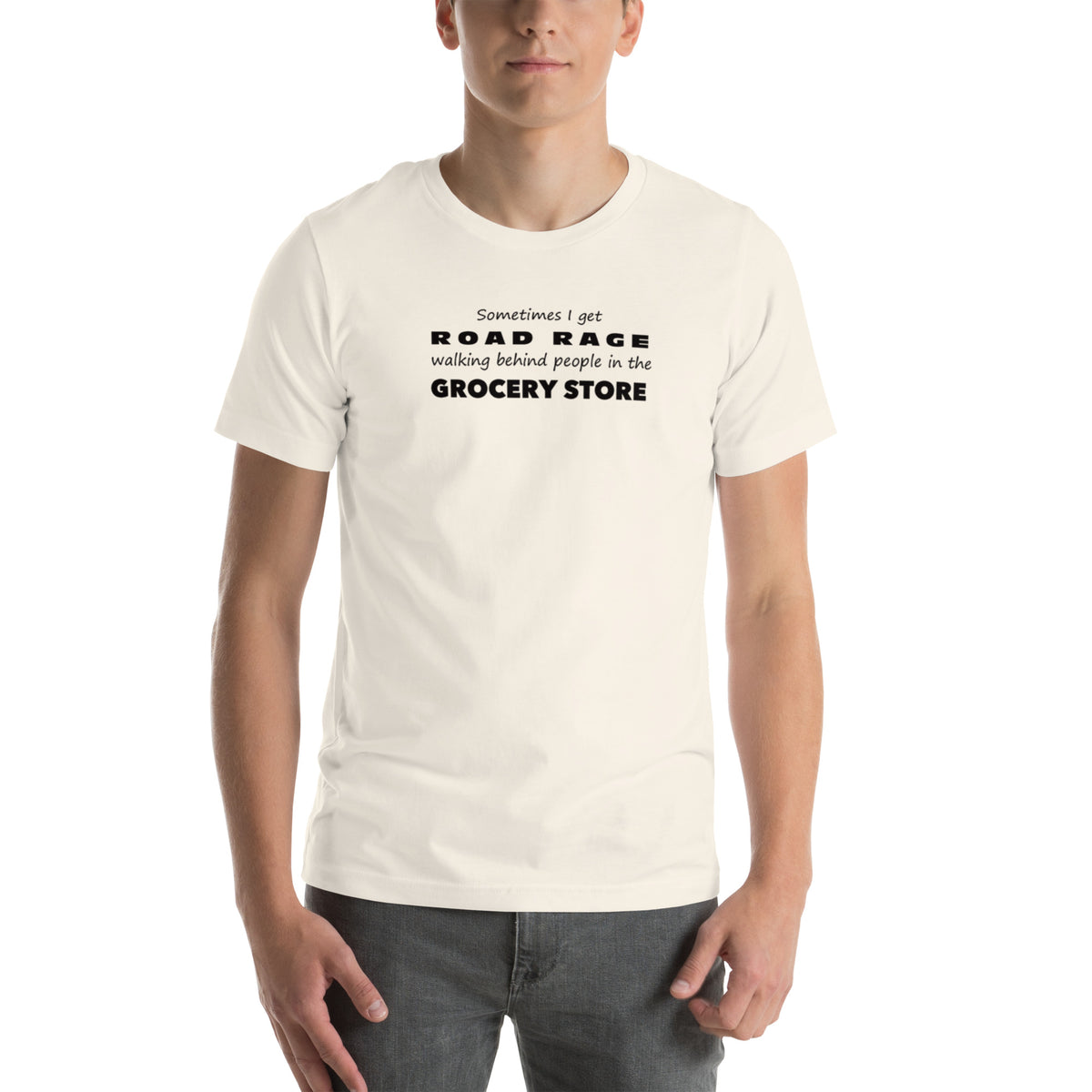 Funny Sarcastic Tee - Road Rage Grocery Store Humor T-Shirt - Relatable Humor Shirt