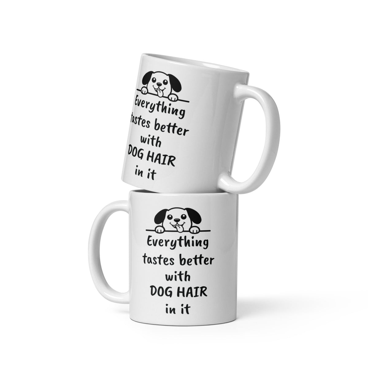 Dog Mug - Everything Tastes Better With Dog Hair - Funny Dog Lover Gift for Dog Mom Dad - Pet Owner Coffee Cup