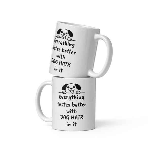 Dog Mug - Everything Tastes Better With Dog Hair - Funny Dog Lover Gift for Dog Mom Dad - Pet Owner Coffee Cup